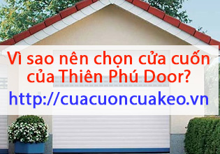 Vì sao nên chọn cửa cuốn của Thiên Phú Door?